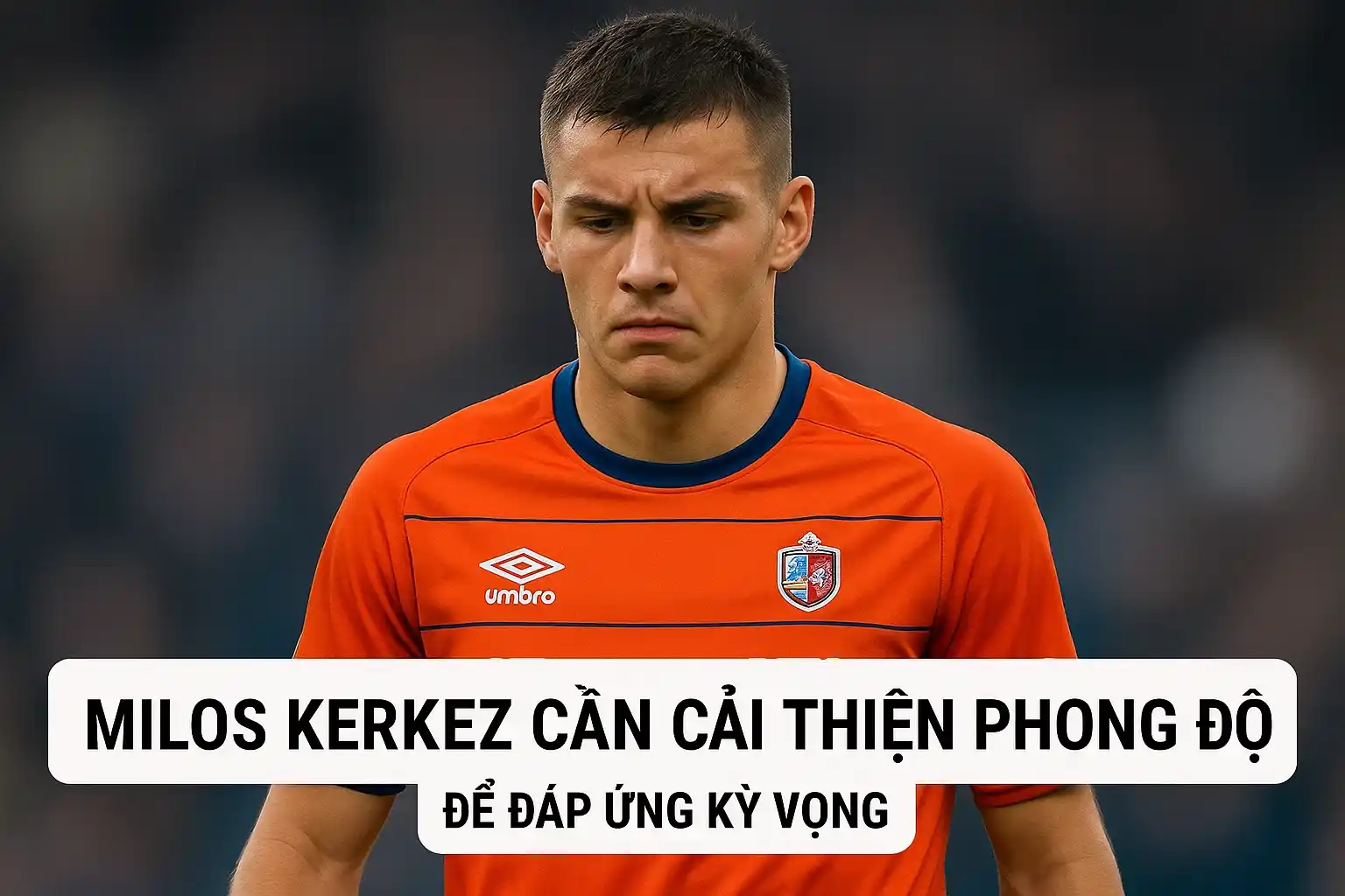 Alan Shearer thất vọng với phong độ tệ hại của Milos Kerkez 4 Milos Kerkez cần cải thiện phong độ để đáp ứng kỳ vọng